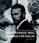 Der steinige Weg des Walter Eglin