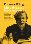 Cover DIE GEBRANNTE PERFORMANCE v Thomas Kling_Lilienfeld Verlag 2015.jpg