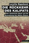 Die Rückkehr des Kalifats - Der Islamische Staat und die Neuordnung des Nahen Ostens