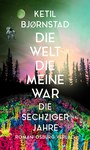 Die Welt die meine war. Die Sechziger Jahre