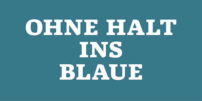 Ohne Halt ins Blaue