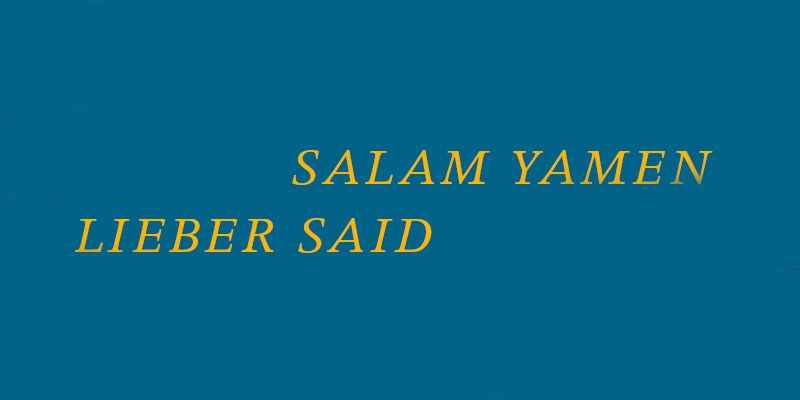 Salam Yamen – Lieber SAID