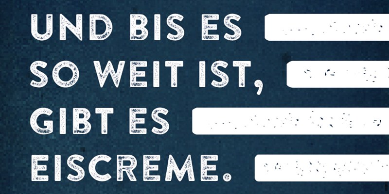 Und bis es so weit ist, gibt es Eiscreme